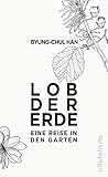 Lob der Erde: Eine Reise in den Garten